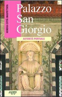 Palazzo San Giorgio. Autorità portuale - Danilo Cabona - Libro SAGEP 2005, Genova città inaspettata | Libraccio.it