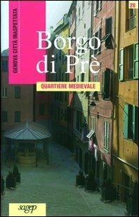 Borgo di Prè. Quartiere medievale - Luca Leoncini - Libro SAGEP 2006, Genova città inaspettata | Libraccio.it