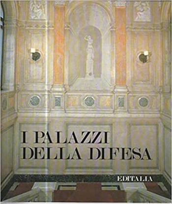 I palazzi della Difesa - Franco Borsi, Paolo Ungari, Gabriele Morolli - Libro Editalia 1984, Palazzi e ville d'Italia | Libraccio.it