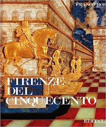 Firenze del Cinquecento - Franco Borsi - Libro Editalia 1993, Arte nel tempo | Libraccio.it