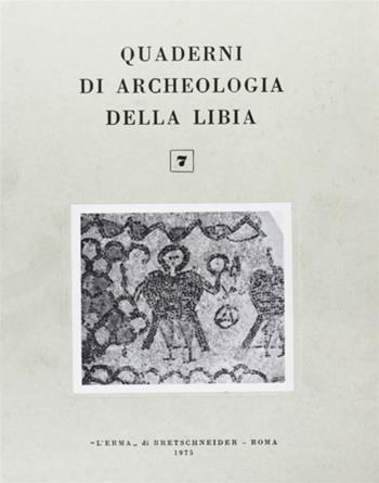 Quaderni di archeologia della Libia. Vol. 7  - Libro L'Erma di Bretschneider 1975, Quaderni di archeologia della Libya | Libraccio.it