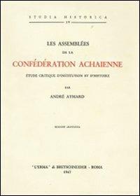 Les assemblées de la confédération achaïenne (1938) - A. Aymard - Libro L'Erma di Bretschneider 1967, Studia historica | Libraccio.it