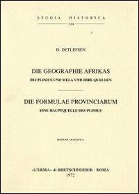 Die Geographie Afrikas bei Plinius und Mela und ihre Quellen (1908) - D. Detlefsen - Libro L'Erma di Bretschneider 1972, Studia historica | Libraccio.it