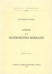 Lezioni sul matrimonio romano (1) (1919) - Salvatore Di Marzo - Libro L'Erma di Bretschneider 1972, Studia juridica | Libraccio.it