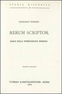 Rerum scriptor. Saggi sulla storiografia romana (1962) - Leonardo Ferrero - Libro L'Erma di Bretschneider 1970, Studia historica | Libraccio.it
