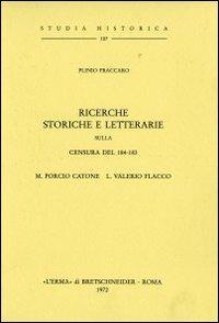 Ricerche storiche e letterarie sulla censura del 184-183. M. Porcio Catone L. E Valerio Flacco (1911) - Plinio Fraccaro - Libro L'Erma di Bretschneider 1972, Studia historica | Libraccio.it