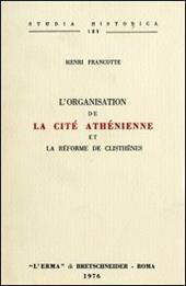 L' organisation de la cité athénienne et la réforme de Clisthènes (rist. anast. 1892)