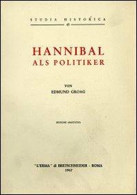 Hannibal als Politiker (1929) - E. Groag - Libro L'Erma di Bretschneider 1967, Studia historica | Libraccio.it