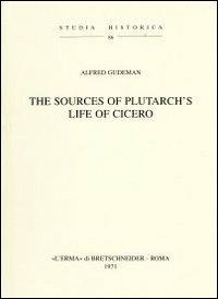 The Sources of Plutarch's life of Cicero (1920) - A. Gudeman - Libro L'Erma di Bretschneider 1971, Studia historica | Libraccio.it