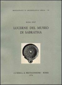 Lucerne del Museo di Sabratha - Elda Joly - Libro L'Erma di Bretschneider 1974, Monografie di Archeologia libica | Libraccio.it