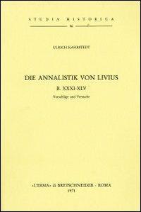 Die Annalistik von Livius B. XXXI-XLV (1913) - U. Kahrstedt - Libro L'Erma di Bretschneider 1971, Studia historica | Libraccio.it