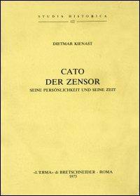 Cato der Zensor. Seine persönlichkeit und seine zeit - Dietmar Kienast - Libro L'Erma di Bretschneider 1973, Studia historica | Libraccio.it