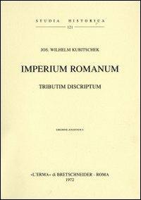 Imperium romanum. Tributum descriptum (rist. anast. 1889) - J. W. Kubitschek - Libro L'Erma di Bretschneider 1972, Studia historica | Libraccio.it