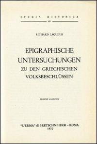 Epigraphische Untersuchungen zu den griechischen Volkbeschlüssen (1927) - R. Laqueur - Libro L'Erma di Bretschneider 1970, Studia historica | Libraccio.it