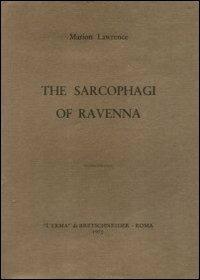 The Sarcophagi of Ravenna (1945) - Marion Lawrence - Libro L'Erma di Bretschneider 1970 | Libraccio.it