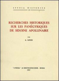 Recherches historiques sur les panégyriques de Sidoine Apollinaire (1942) - A. Loyen - Libro L'Erma di Bretschneider 1967, Studia historica | Libraccio.it