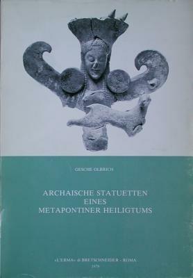 Archaische Statuetten eines metapontiner Heiligtums - Gesche Olbrich - Libro L'Erma di Bretschneider 1979, Studia archaeologica | Libraccio.it