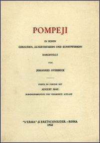 Pompeji in seinen Gebäuden, Alterthümern und Kunstwerken (rist. anast. Lipsia, 1884) - Johannes Overbeck - Libro L'Erma di Bretschneider 1968 | Libraccio.it