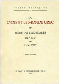 La lydie et le monde grec au temps de Mermnades (687-546) (rist. anast. 1893) - George Radet - Libro L'Erma di Bretschneider 1967, Studia historica | Libraccio.it