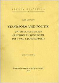 Staatsform und Politik. Untersuchungen zur griechischen Geschichte des 6. und 5. Jahrhunderts (1932) - H. Schaefer - Libro L'Erma di Bretschneider 1972, Studia historica | Libraccio.it