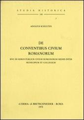 De conventibus civium romanorum. Sive de rebus civium romanorum mediis inter municipium et collegium (rist. anast. 1892)