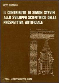Il contributo di Simon Stevin allo sviluppo scientifico della prospettiva artificiale (per la Storia della Prospettiva 1405-1605) - Rocco Sinisgalli - Libro L'Erma di Bretschneider 1976 | Libraccio.it
