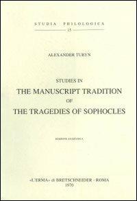 Studies in the manuscript tradition of the Tragedies of Sophocles (1952) - Anne Turyn - Libro L'Erma di Bretschneider 1970, Studia philologica | Libraccio.it