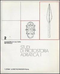 Studi di protostoria adriatica. Vol. 1  - Libro L'Erma di Bretschneider 1981, Quaderni di cultura materiale | Libraccio.it