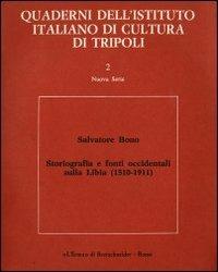 Storiografia e fonti occidentali sulla storia della Libia (1510-1911) - Salvatore Bono - Libro L'Erma di Bretschneider 1982, Quaderni Ist.ital. di cultura di Tripoli | Libraccio.it