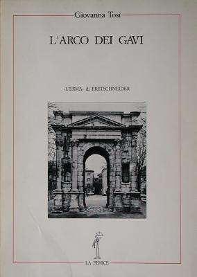 L'arco dei Gavi - Giovanna Tosi - Libro L'Erma di Bretschneider 1983, La fenice | Libraccio.it