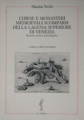 Chiese e monasteri medievali scomparsi della laguna superiore di Venezia. Ricerche storico-archeologiche