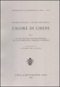 L' agorà di Cirene. Vol. 2\4: Il lato sud della platea inferiore e il lato nord della terrazza superiore. - Sandro Stucchi, Lidiano Bacchielli - Libro L'Erma di Bretschneider 1983, Monografie di Archeologia libica | Libraccio.it