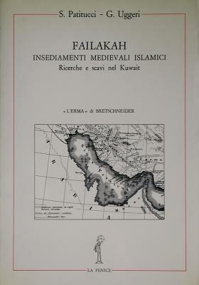 Failakah. Insediamenti medievali islamici. Ricerche e scavi nel Kuwait - Stella Patitucci Uggeri, Giovanni Uggeri - Libro L'Erma di Bretschneider 1984, La fenice | Libraccio.it