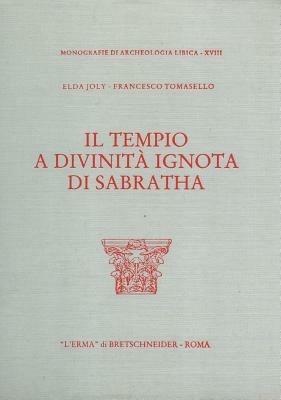 Il tempio a divinità ignota di Sabratha - Elda Joly, Francesco Tomasello - Libro L'Erma di Bretschneider 1984, Monografie di Archeologia libica | Libraccio.it