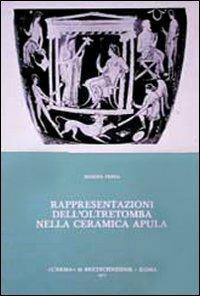 Rappresentazioni dell'oltretomba nella ceramica apula - Marina Pensa - Libro L'Erma di Bretschneider 1977, Studia archaeologica | Libraccio.it