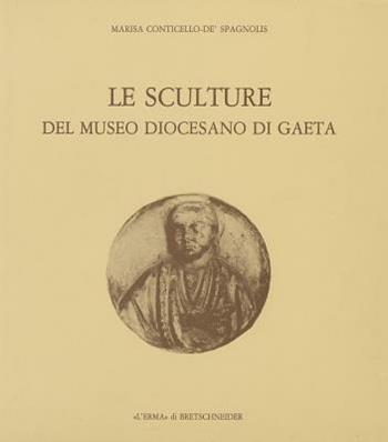 Le sculture del Museo diocesano di Gaeta - Marisa Conticello De' Spagnolis - Libro L'Erma di Bretschneider 1986 | Libraccio.it