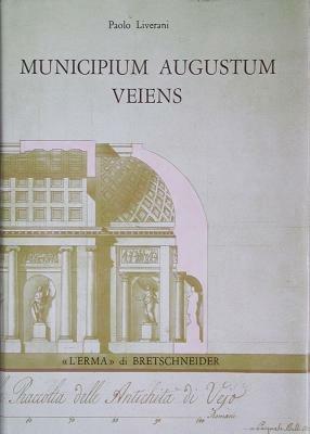 Municipium Augustum Veiens. Veio in età imperiale attraverso gli scavi Giorgi (1811-13) - Paolo Liverani - Libro L'Erma di Bretschneider 1987, Studia archaeologica | Libraccio.it