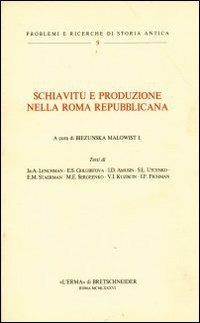 Schiavitù e produzione nella Roma repubblicana  - Libro L'Erma di Bretschneider 1986, Problemi e ricerche di storia antica | Libraccio.it