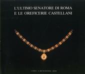 L' ultimo senatore di Roma e le oreficerie Castellani (Roma, 21 aprile-28 giugno 1987)