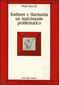 Kadmos e Harmonia: un matrimonio problematico - Maria Rocchi - Libro L'Erma di Bretschneider 1989, Storia delle religioni | Libraccio.it