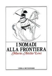 I nomadi alla frontiera. I popoli delle steppe e l'antico mondo greco-romano