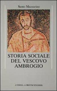 Storia sociale del vescovo Ambrogio - Santo Mazzarino - Libro L'Erma di Bretschneider 1989, Problemi e ricerche di storia antica | Libraccio.it