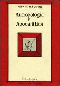 Antropologia e apocalittica - Maria Vittoria Cerutti - Libro L'Erma di Bretschneider 1990, Storia delle religioni | Libraccio.it