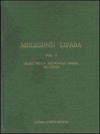 Meligunìs Lipàra. Vol. 5: Scavi nella necropoli greca di Lipari - Luigi Bernabò Brea, Madeleine Cavalier - Libro L'Erma di Bretschneider 1991 | Libraccio.it