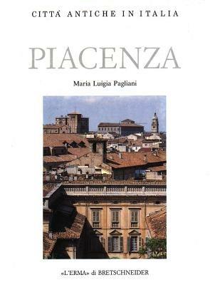 Piacenza. Forma e urbanistica - Maria Luigia Pagliani - Libro L'Erma di Bretschneider 2024, Città antiche in Italia | Libraccio.it