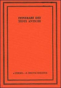 Itinerari dei testi antichi. Esperienze a confronto  - Libro L'Erma di Bretschneider 1991, Saggi di storia antica | Libraccio.it
