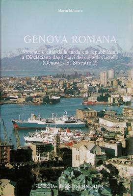 Genova romana. Mercato e città dalla tarda età repubblicana a Diocleziano dagli scavi del colle di Castello (Genova-San Silvestro) - Marco Milanese - Libro L'Erma di Bretschneider 1993, Studia archaeologica | Libraccio.it