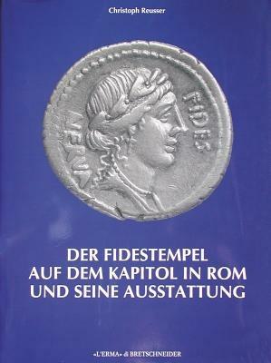 Fidestempel auf dem Kapitol in Rom und seine Ausstattung (Der). Ein Beitrag zu den Ausgrabungen ander Via del mare und um das kapitol 1926-1943 - Christoph Reusser - Libro L'Erma di Bretschneider 1993, Bullettino della commissione archeologica comunale di Roma. Supplementi | Libraccio.it