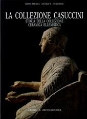 La collezione Casuccini. Vol. 1: Storia della collezione. Ceramica ellenistica.