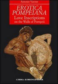 Erotica pompeiana. Iscrizioni d'amore sui muri di Pompei - Antonio Varone - Libro L'Erma di Bretschneider 1994, Studia archaeologica | Libraccio.it